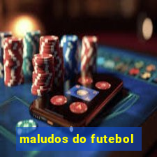 maludos do futebol